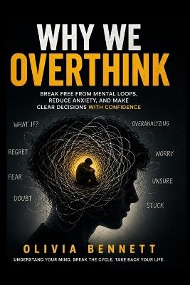 Why We Overthink - Olivia Bennett - cover