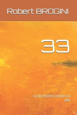 33: La vie entière comme un défi - Robert Brogini - cover