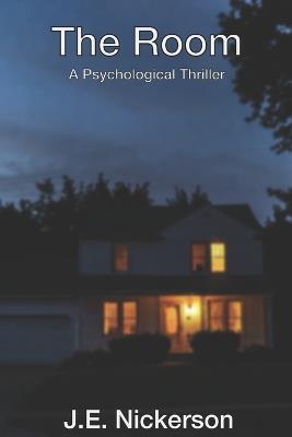 The Room A Psychological Thriller: J.E. Nickerson Thrillers Book 2 - J E Nickerson - cover
