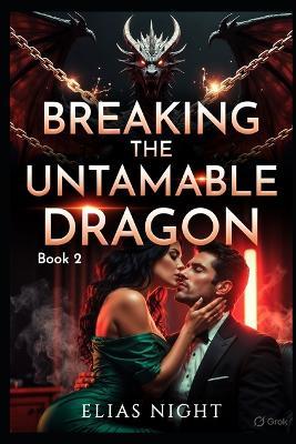 Breaking the Untamable Dragon Book 2 - Elias Night - cover