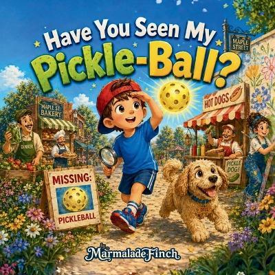Have You Seen My Pickle-Ball? - Marmalade Finch - cover