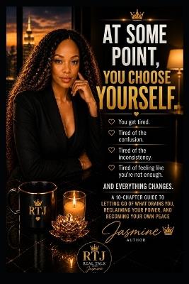 At Some Point, You Choose Yourself: A 10-Chapter Guide to Letting Go of What Drains You, Reclaiming Your Power, and Becoming Your Own Peace - Jasmine Gonzalez - cover