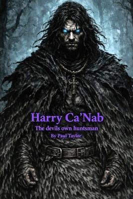 Harry Ca'Nab: The devil's own huntsman - Paul Taylor - cover