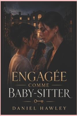 Engagée comme Baby-sitter: Une romance lesbienne interdite dans un mariage brisé - Daniel Hawley - cover