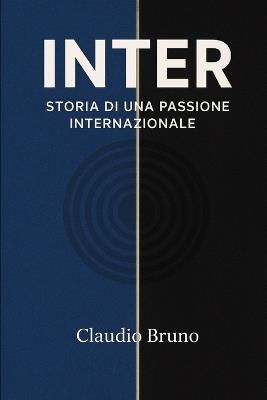 Inter: Storia Di Una Passione Internazionale - Claudio Bruno - cover