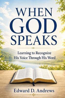When God Speaks: Learning to Recognize His Voice Through His Word - Edward D Andrews - cover