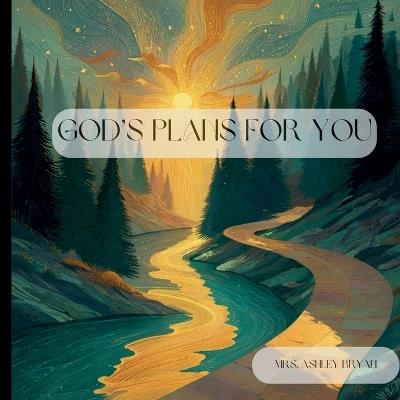God's Plans for You: A Gentle Rhyming Bedtime Story About Purpose, Guidance, and God's Love - Ashley Bryan - cover