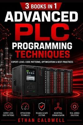 Advanced PLC Programming Techniques: Expert-Level Code Patterns, Optimization & Best Practices - Ethan Caldwell - cover