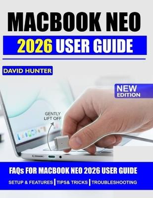 MacBook Neo 2026 User Guide: Master macOS, Boost Your Productivity, and Unlock Hidden Features for a Seamless Experience - David Hunter - cover