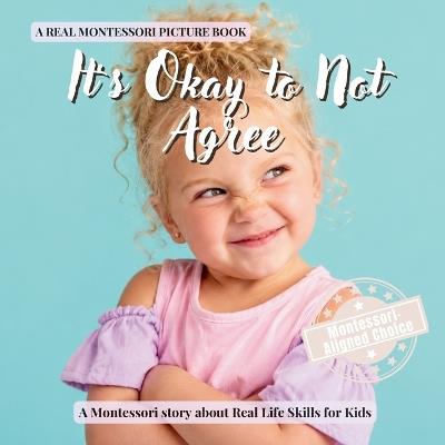 It's Okay to Not Agree: A calm Montessori book for toddlers about peer pressure, standing up for yourself, and choosing what feels right - Boonhouse Publishing - cover