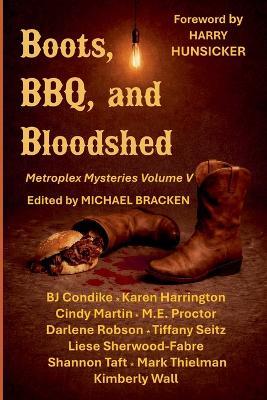 Boots, BBQ, and Bloodshed - Sisters In Crime North Dallas,Michael Bracken,Bj Condike - cover