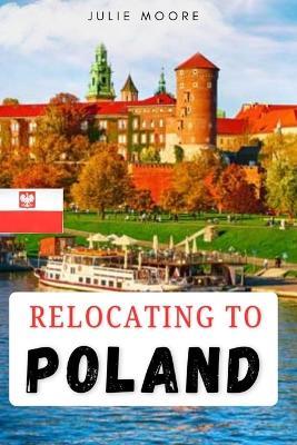 Relocating to Poland - Julie Moore - cover