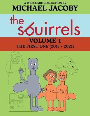 The Sbuirrels, Volume 1: The First One (2017 - 2021): A Surreal Comedy Webcomic Collection Featuring Ryan, Mary & Ed - Michael Jacoby - cover