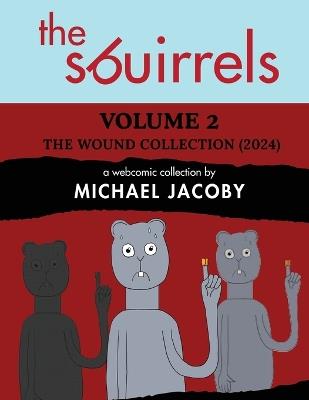 The Sbuirrels, Volume 2: The Wound Collection (2024): A Surreal Comedy Webcomic Collection Featuring Ryan, Mary & Ed - Michael Jacoby - cover