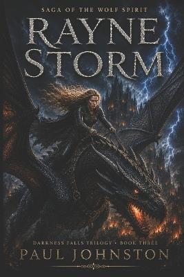Rayne Storm: Darkness Falls Trilogy * Book Three - Paul Johnston - cover
