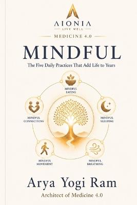 Mindful: The Five Daily Practices That Add Life to Years - Arya Yogi Ram - cover
