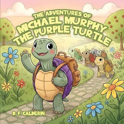 Michael Murphy the Purple Turtle - D F Calderin - cover