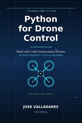 Python for Drone Control: Build and Code Autonomous Drones - Jose Valladares - cover