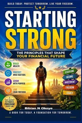 Starting Strong: The principles that shape your financial future. - Bibian N Okoye - cover