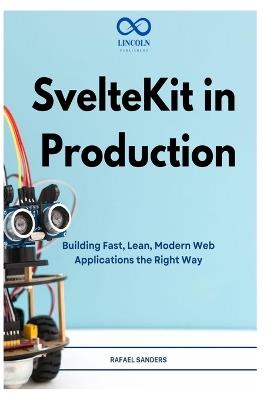 SvelteKit in Production: Building Fast, Lean, Modern Web Applications the Right Way - Rafael Sander - cover