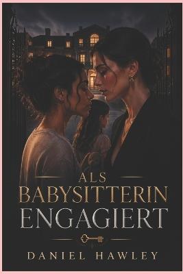 Als Babysitterin Engagiert: Eine verbotene lesbische Romanze in einer zerbrochenen Ehe - Daniel Hawley - cover