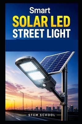 Smart Solar LED Street Light Manufacturing - Stem School - cover