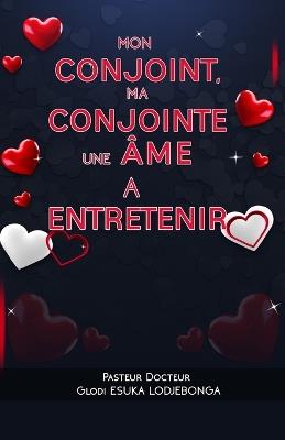 Mon conjoint, ma conjointe une âme à entretenir - Glodi Esuka Lodjebonga - cover