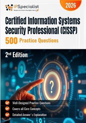 Certified Information Systems Security Professional (CISSP) 500 Practice Questions: 2nd Edition - 2026 - Ip Specialist - cover