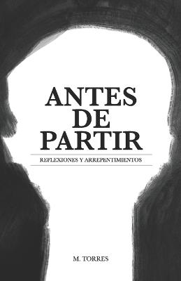 Antes de Partir: Reflexiones y arrepentimientos - M Torres - cover