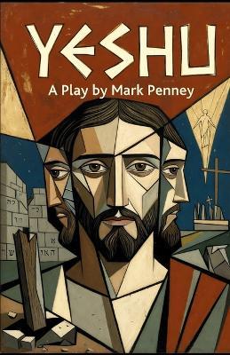 Yeshu: A Play By Mark Penney - Mark Penney - cover