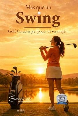 Más que un Swing: Golf, Carácter y el Poder de Ser Mujer - Jorge Croda - cover