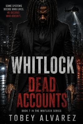 Whitlock: Dead Accounts - Tobey Alvarez - cover