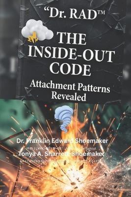 The Inside-Out Code: Attachment Patterns Revealed Through Everyday Actions - Tonya A Sharrett-Shoemaker,Franklin Edward Shoemaker - cover