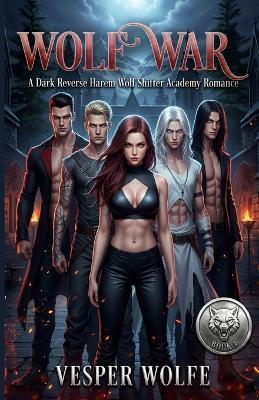 Wolf War: A Dark Reverse Harem Wolf Shifter Academy Romance - Vesper Wolfe - cover