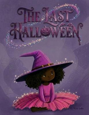 The Last Halloween: A Not-So-Spooky Tale of Friendship - Minta Speller - cover