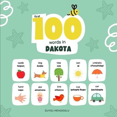 First 100 Words in Dakota: Dakota Language Learning for Kids, Bilingual Dakota Baby Book, Dakota First Dictionary, Dakota Flashcards - Duygu Mengioglu - cover