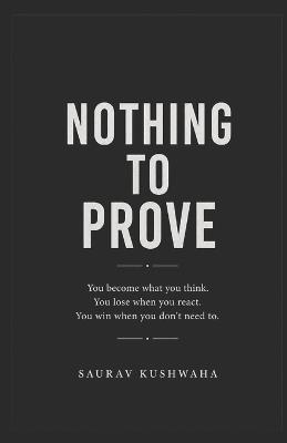 Nothing to Prove - Saurav Kushwaha - cover