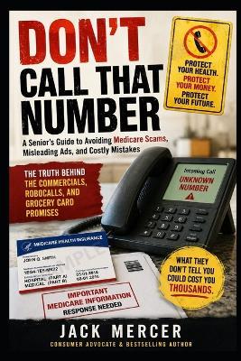 Don't Call That Number: The Truth About Medicare Ads, Grocery Cards, and Insurance Scams - Jack Mercer - cover