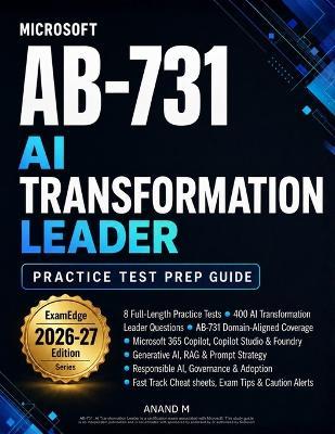 Microsoft AB-731 - AI Transformation Leader - Practice Test Prep Guide - Anand M - cover