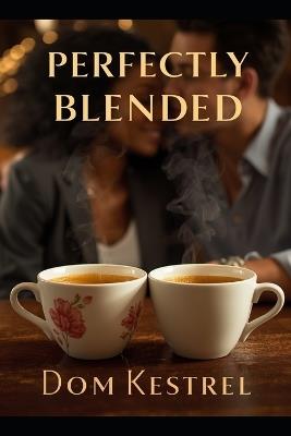 Perfectly Blended - Dom Kestrel - cover