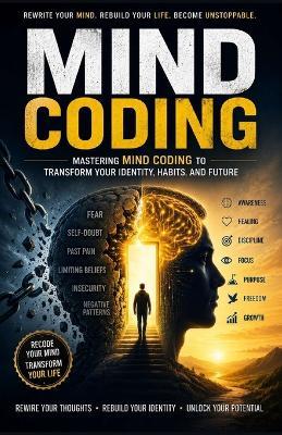 Mind Coding: Mastering Mind Coding to Transform Your Identity, Habits, and Future - Jeffery Mason - cover