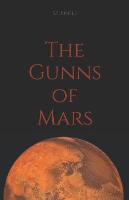 The Gunns of Mars - S S Engle - cover