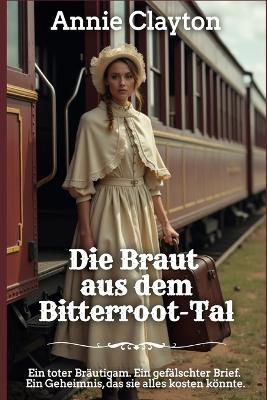 Die Braut aus dem Bitterroot-Tal - Annie Clayton - cover