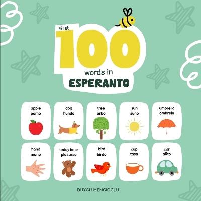 First 100 Words in Esperanto: Esperanto Language Learning for Kids, Bilingual Esperanto Baby Book, Esperanto First Dictionary, Esperanto Flashcards - Duygu Mengioglu - cover