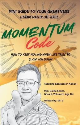 Momentum Code: How to Keep Moving When Life Tries to Slow You Down - Tgia Geniusmaze,V - cover
