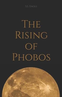 The Rising of Phobos - S S Engle - cover