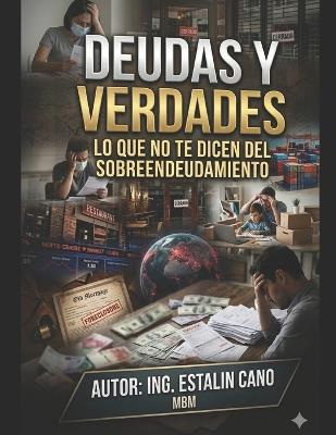Deudas Y Verdades: Lo que no te dicen del Sobreendeudamiento - Estalin Cano Mbm - cover