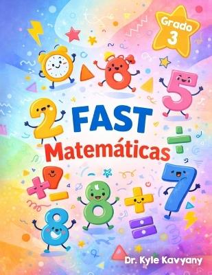 Matemáticas FAST Grado 3: Revisión integral, preguntas de práctica y soluciones paso a paso para la Evaluación de Matemáticas FAST de Florida Grado 3 - Kyle Kavyany - cover