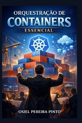 Orquestração de Containers Essential - Osiel Pinto - cover