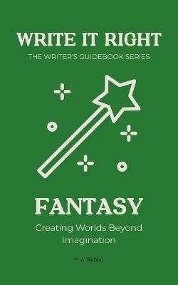 Fantasy: Write It Right: The Writer's Guidebook Series - Peter Alexander Ruben - cover